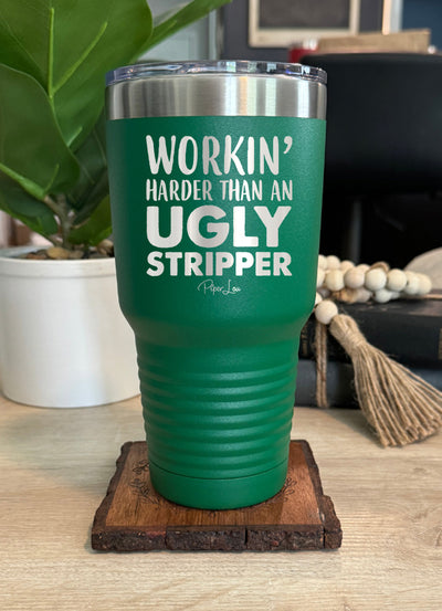 Working Harder Than An Ugly Stripper Old School Tumbler