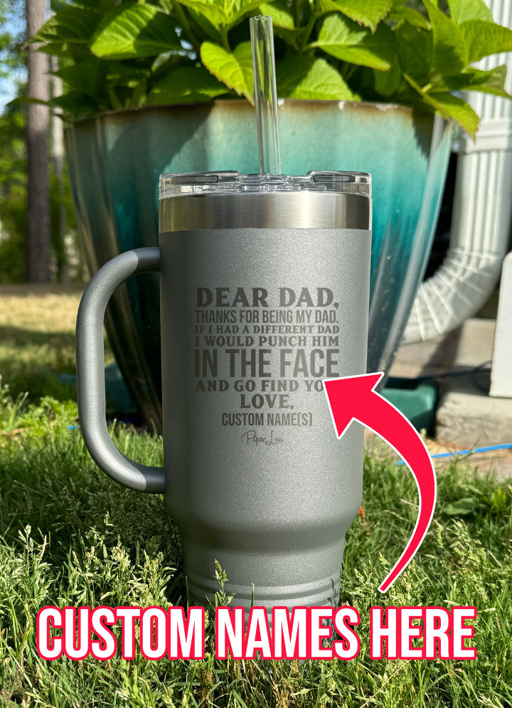 Dear Dad (CUSTOM) 40oz Tumbler