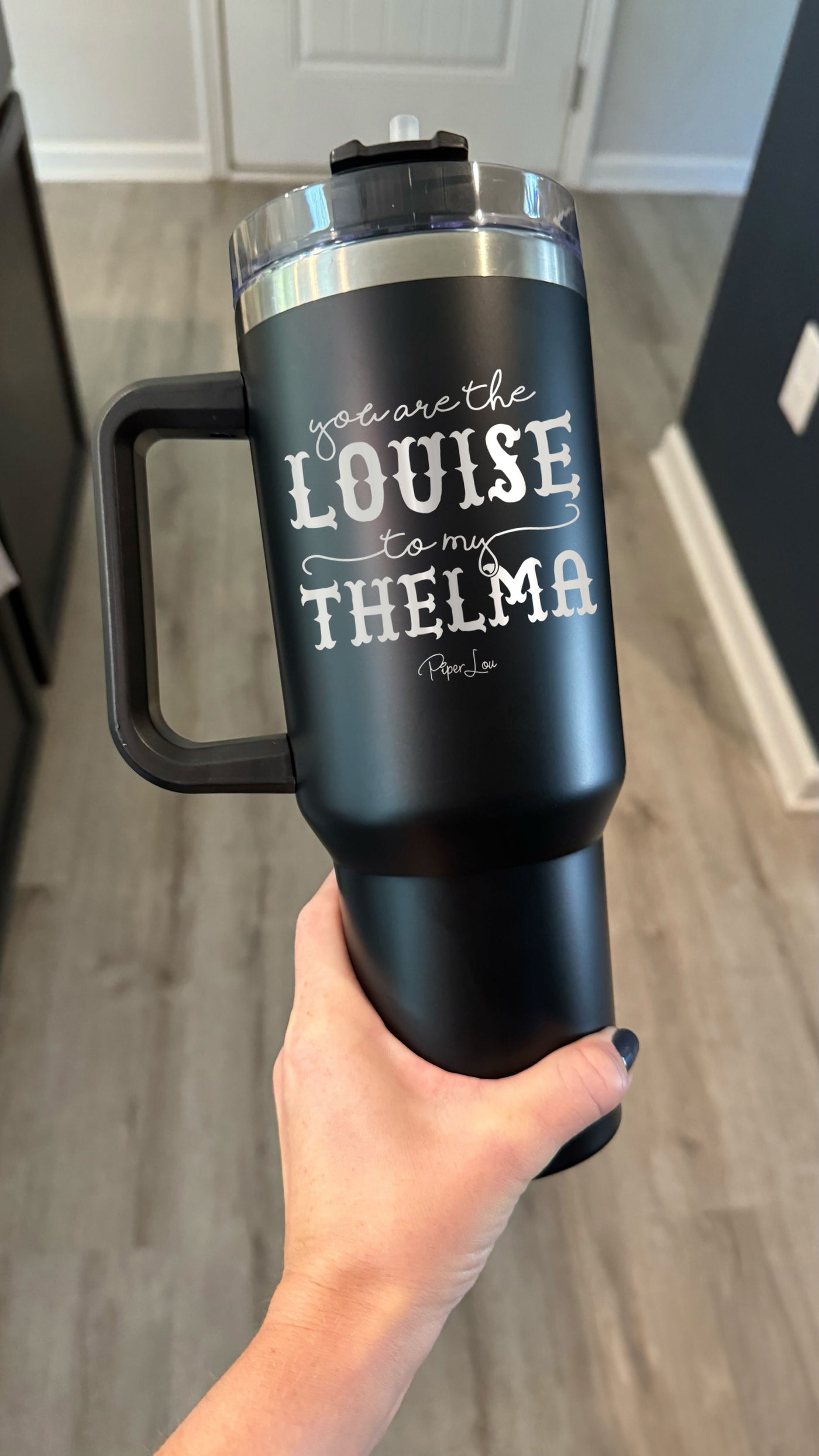 You Are The Louise To My Thelma 40oz Tumbler