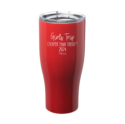 Girls Trip Cheaper Than Therapy 2024 Laser Etched Tumbler