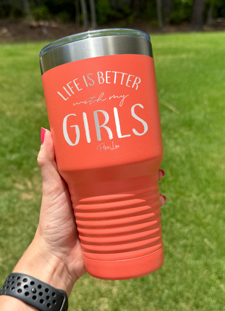 Life Is Better With My Girls Old School Tumbler