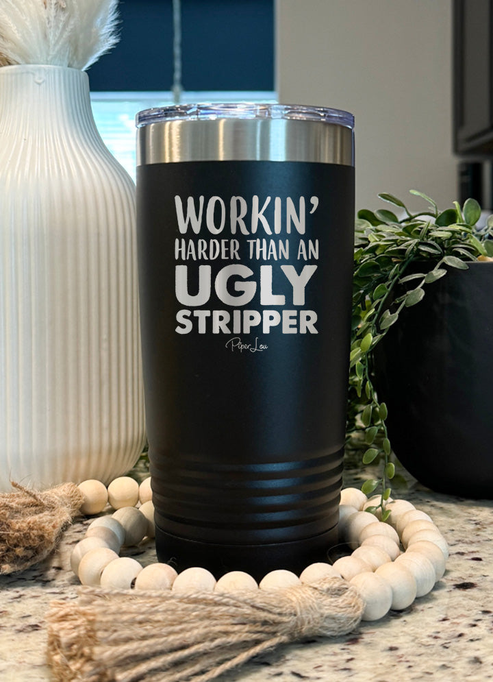 Working Harder Than An Ugly Stripper Old School Tumbler