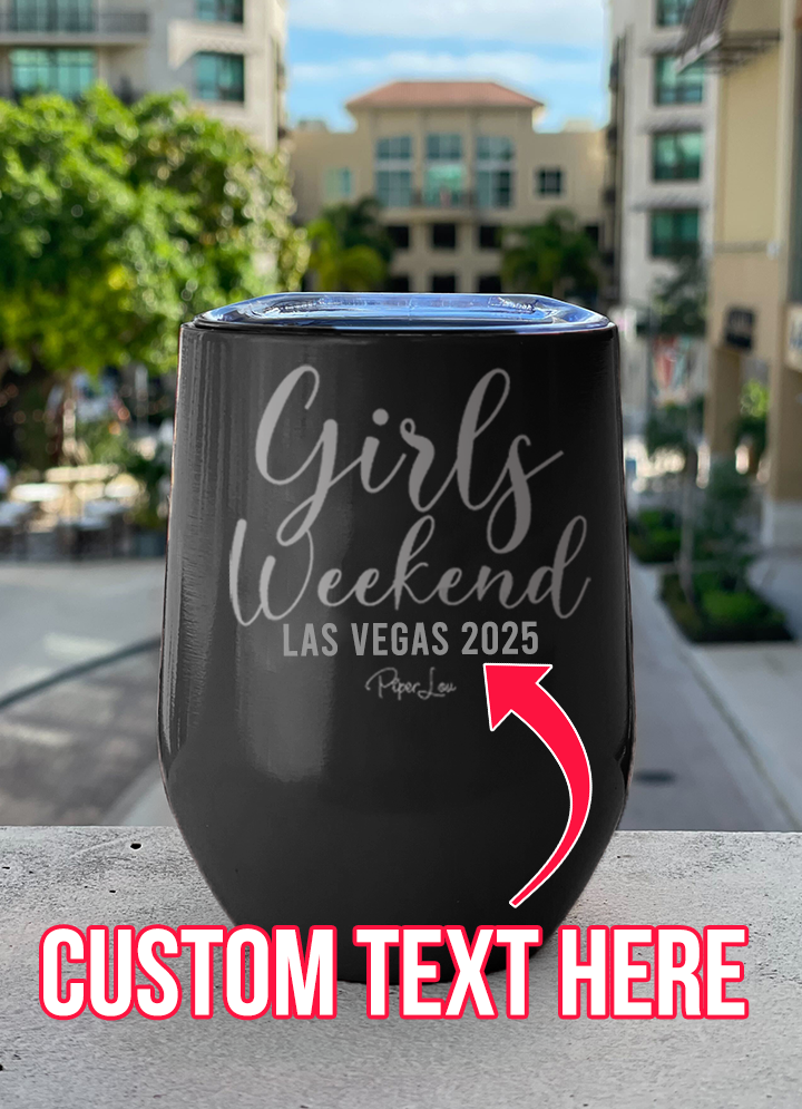 Girls Weekend (CUSTOM) Laser Etched Tumbler