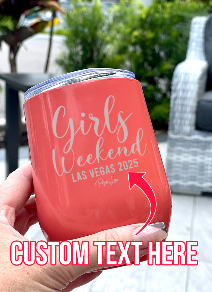 Girls Weekend (CUSTOM) Laser Etched Tumbler