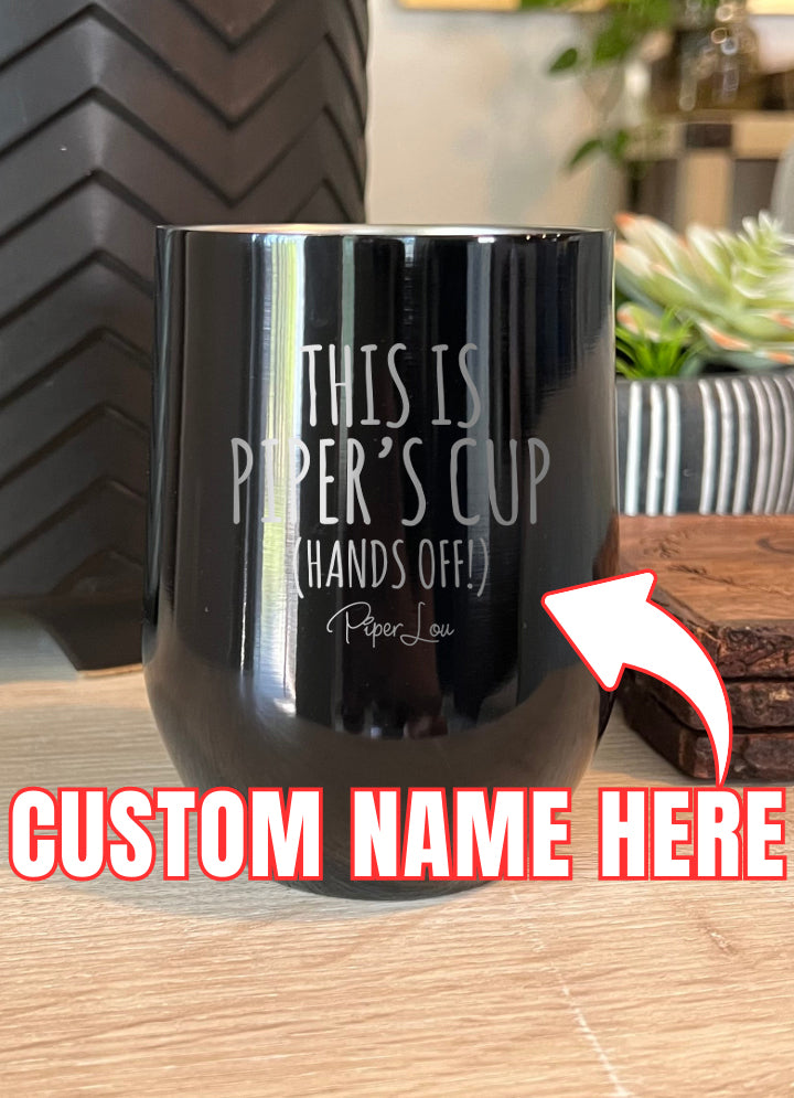 This Is Your Cup (CUSTOM) Laser Etched Tumbler