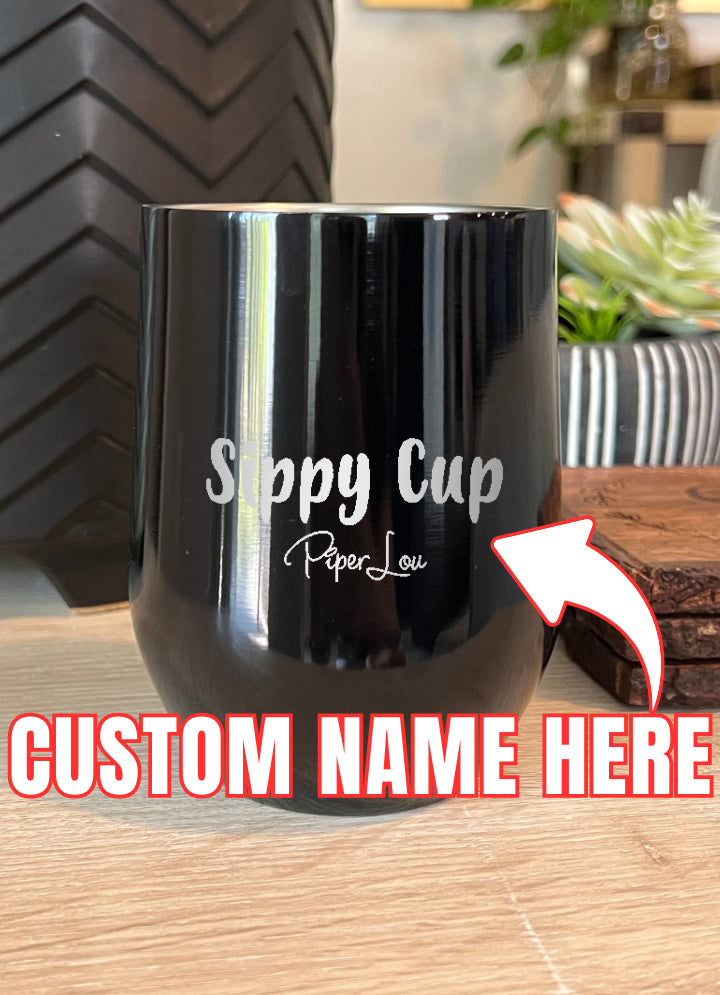 Sippy Cup (CUSTOM) Laser Etched Tumbler