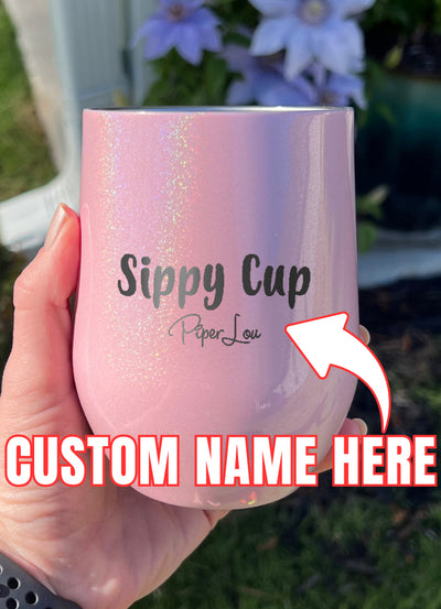 Sippy Cup (CUSTOM) Laser Etched Tumbler