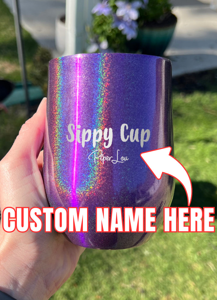 Sippy Cup (CUSTOM) Laser Etched Tumbler