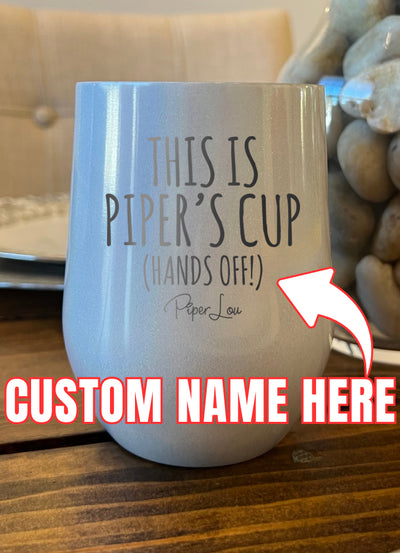 This Is Your Cup (CUSTOM) Laser Etched Tumbler