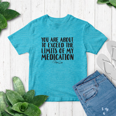 You Are About To Exceed The Limits Of My Medication Softstyle Tee