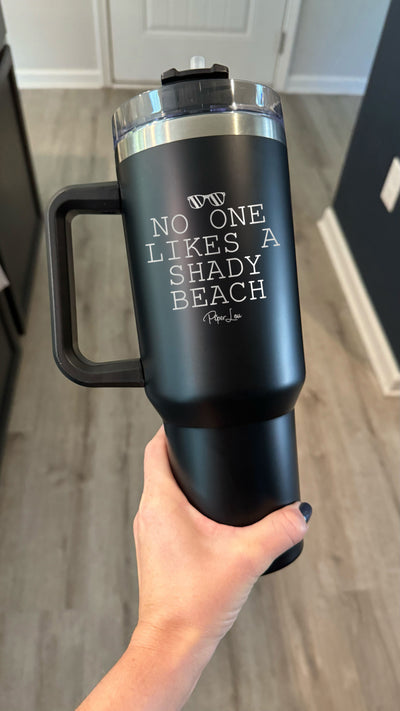 No One Likes A Shady Beach 40oz Tumbler