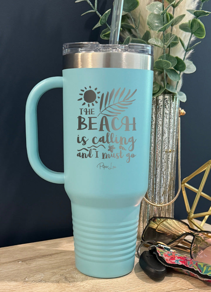 The Beach Is Calling And I Must Go 40oz Tumbler