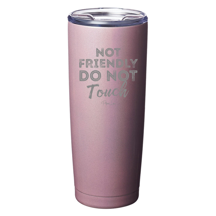 Clearance | Not Friendly Do Not Touch Laser Etched Tumbler