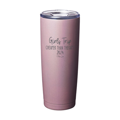 Girls Trip Cheaper Than Therapy 2024 Laser Etched Tumbler