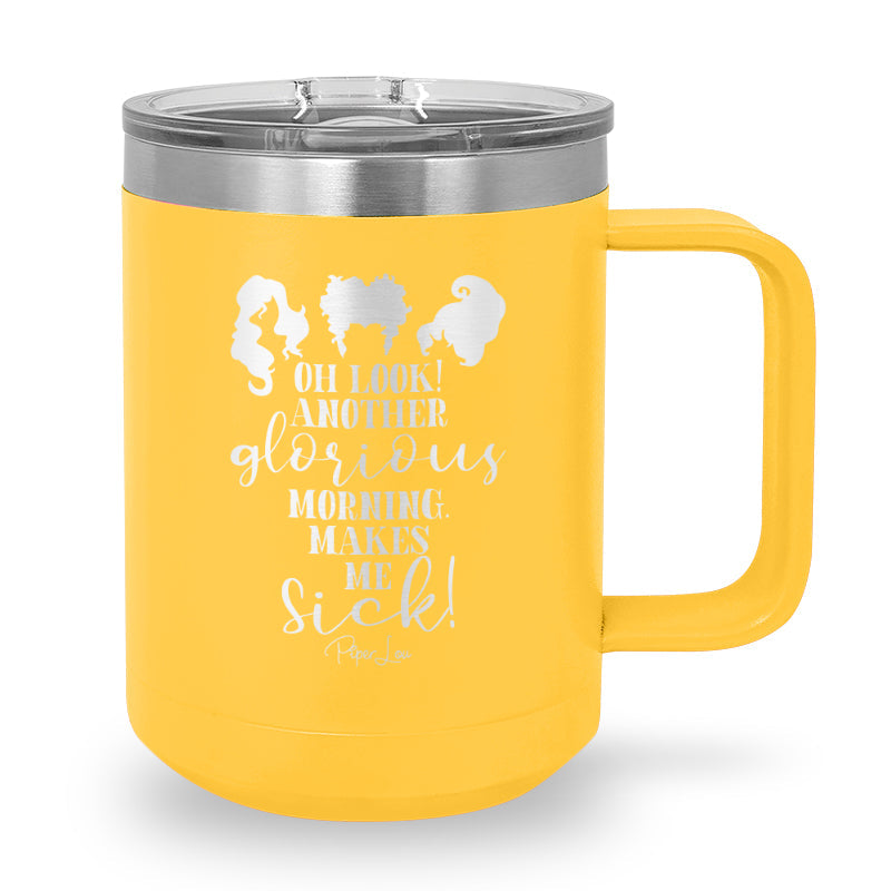 Spooky Sale | Oh Look Another Glorious Morning 15oz Coffee Mug Tumbler