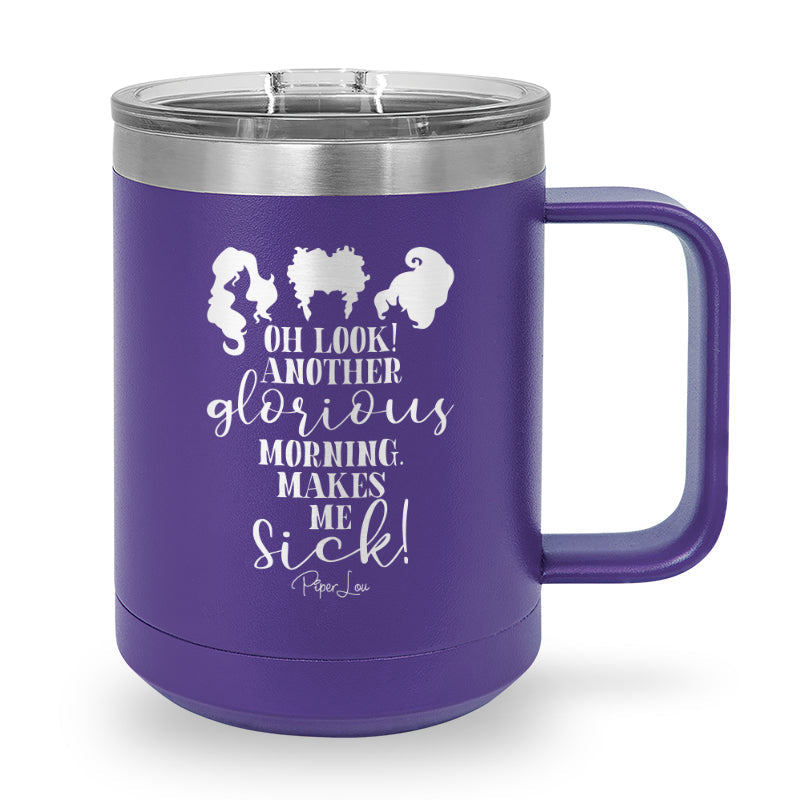 Spooky Sale | Oh Look Another Glorious Morning 15oz Coffee Mug Tumbler