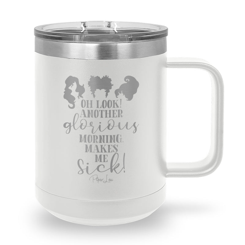 Spooky Sale | Oh Look Another Glorious Morning 15oz Coffee Mug Tumbler