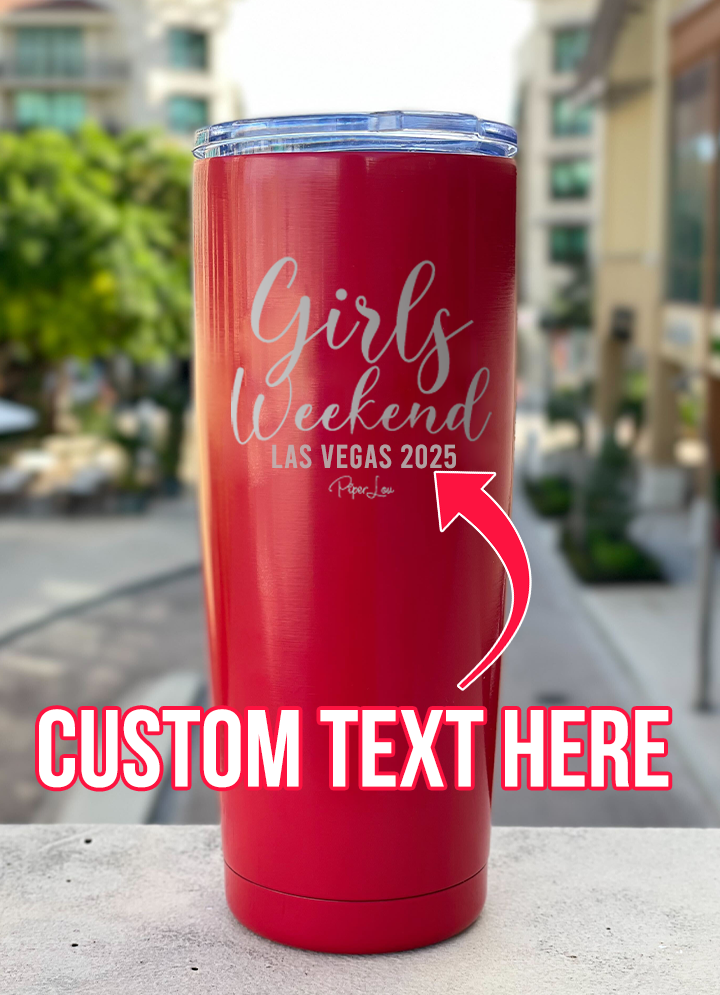 Girls Weekend (CUSTOM) Laser Etched Tumbler