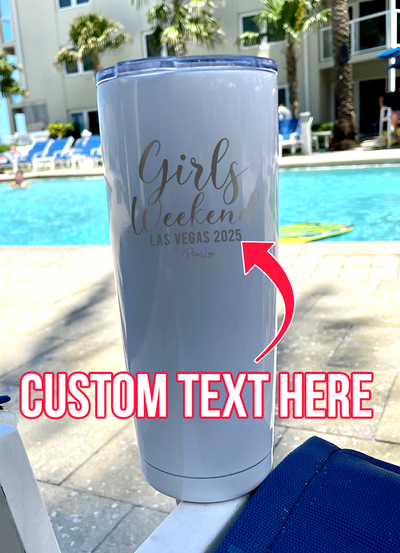 Girls Weekend (CUSTOM) Laser Etched Tumbler