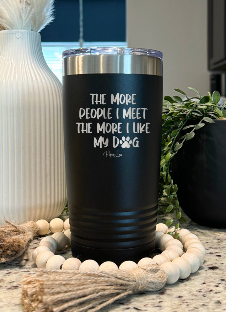 The More People I Meet The More I Like My Dog Old School Tumbler