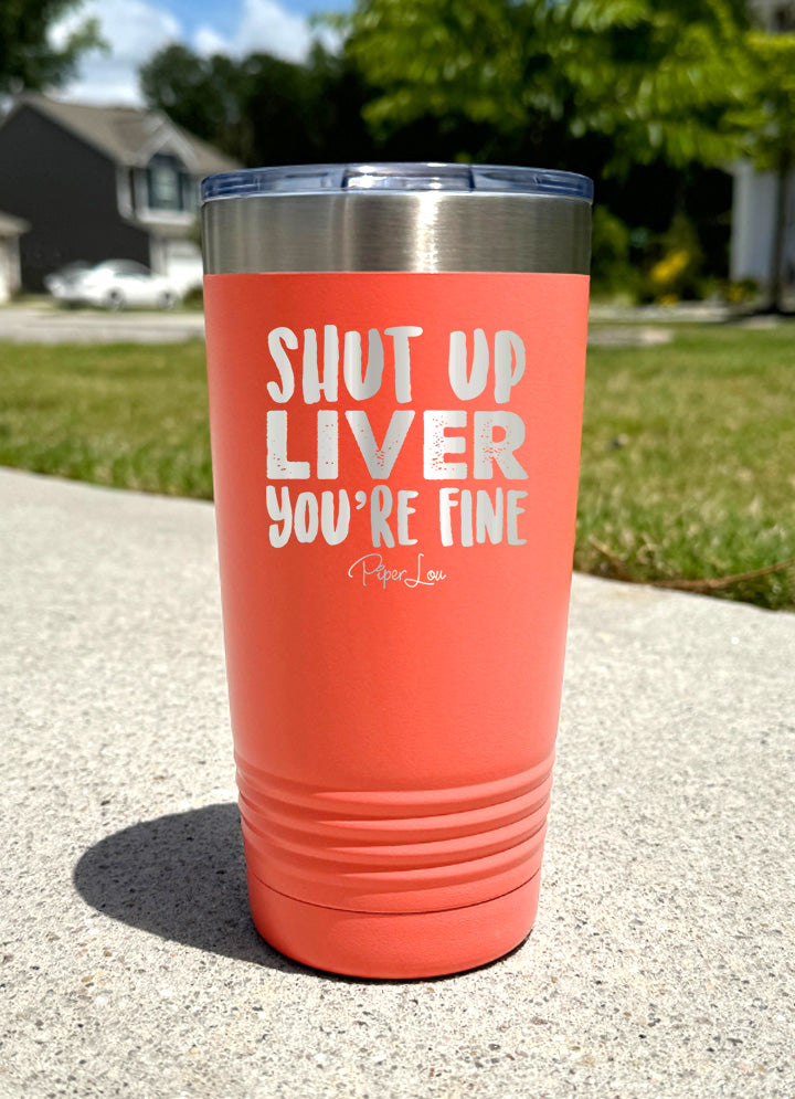 Shut Up Liver Old School Tumbler