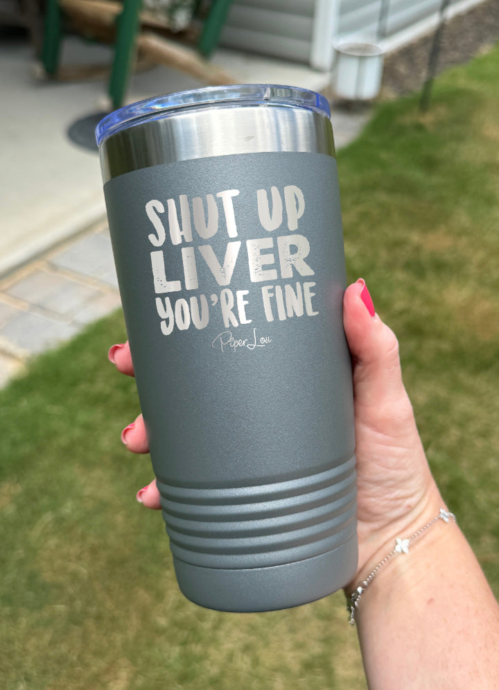 Shut Up Liver Old School Tumbler