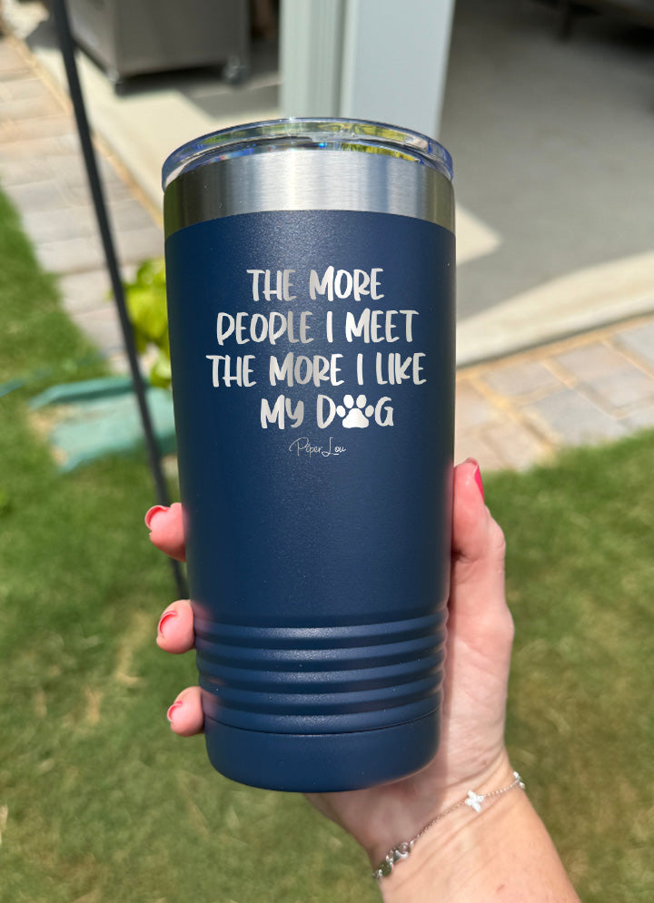 The More People I Meet The More I Like My Dog Old School Tumbler