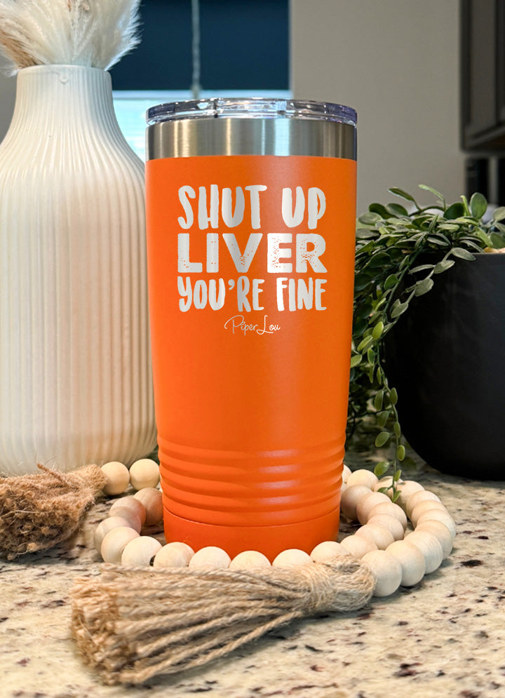 Shut Up Liver Old School Tumbler