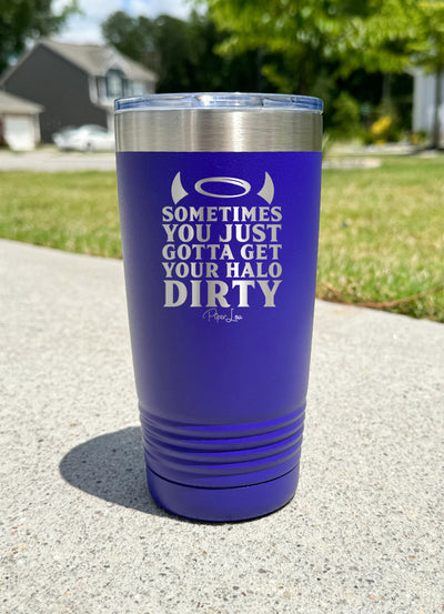 Sometimes You Gotta Get Your Halo Dirty Old School Tumbler