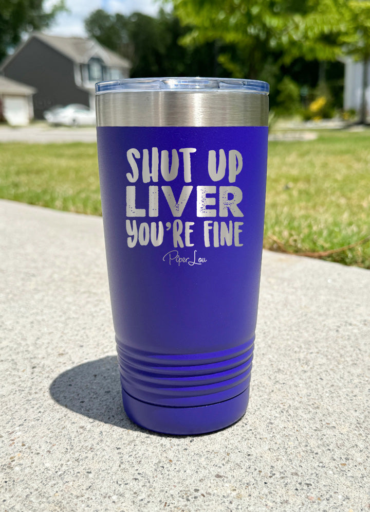 Shut Up Liver Old School Tumbler