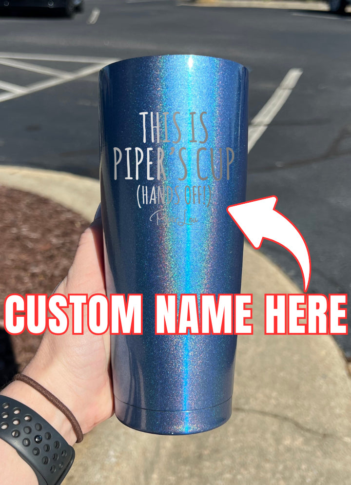 This Is Your Cup (CUSTOM) Laser Etched Tumbler