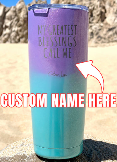 My Greatest Blessings (CUSTOM) Laser Etched Tumbler