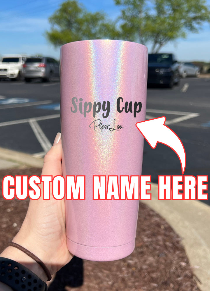 Sippy Cup (CUSTOM) Laser Etched Tumbler