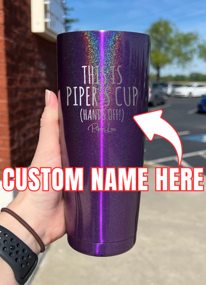 This Is Your Cup (CUSTOM) Laser Etched Tumbler