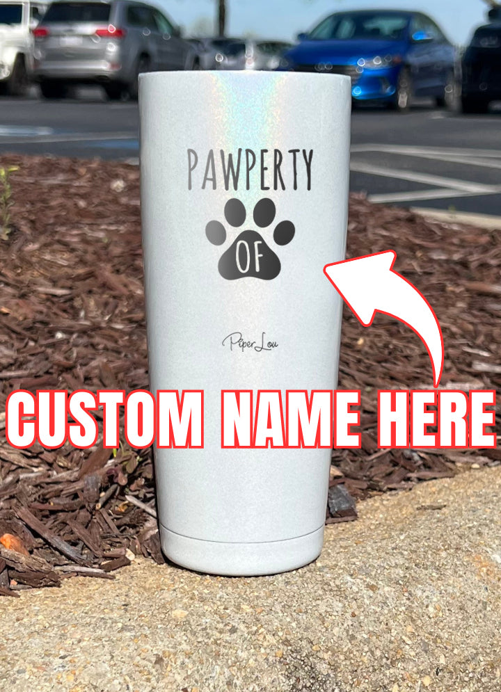 Pawperty Of (CUSTOM) Laser Etched Tumbler