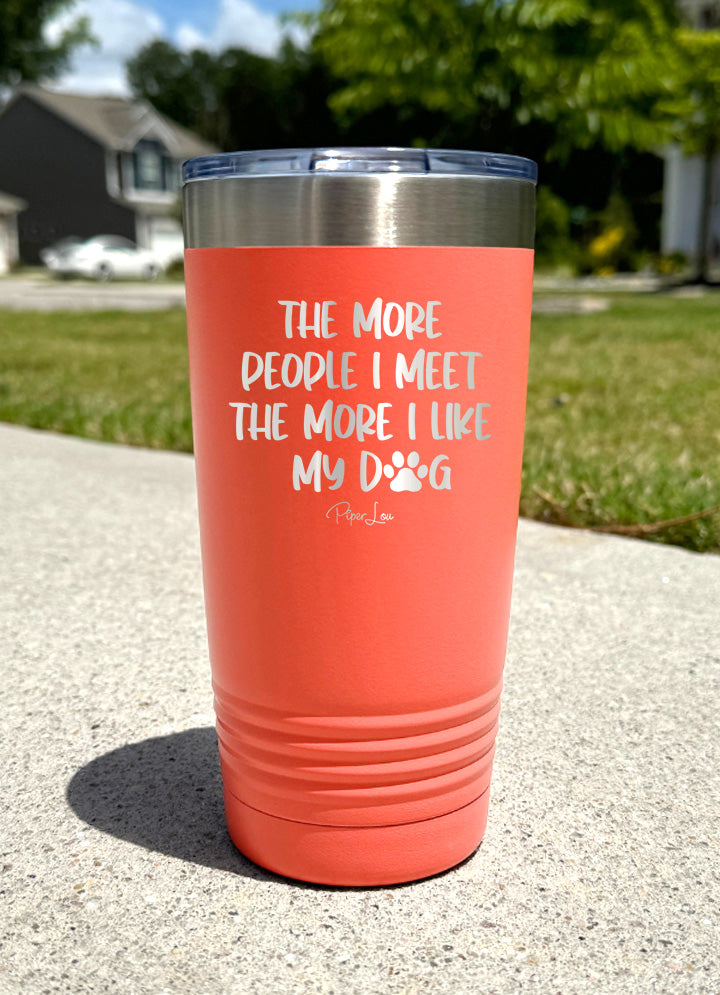 The More People I Meet The More I Like My Dog Old School Tumbler