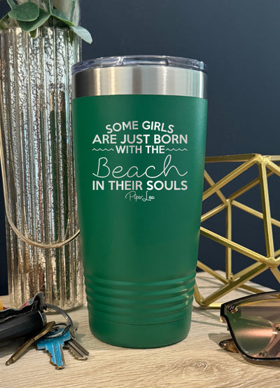 Some Girls Are Born With The Beach In Their Souls Old School Tumbler