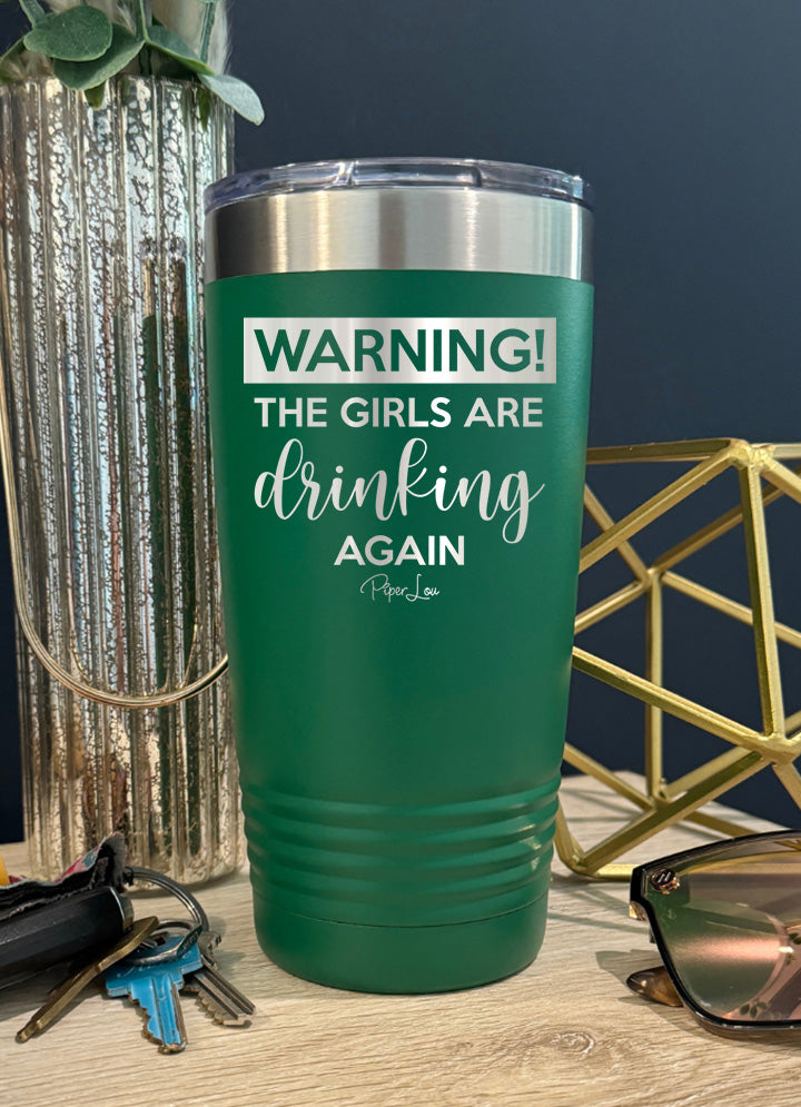 Warning the Girls Are Drinking Again Old School Tumbler