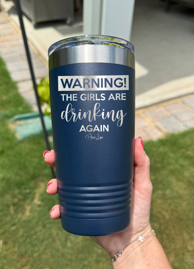 Warning the Girls Are Drinking Again Old School Tumbler