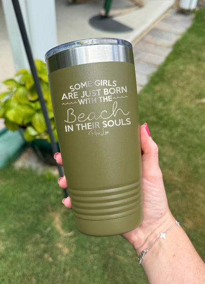 Some Girls Are Born With The Beach In Their Souls Old School Tumbler