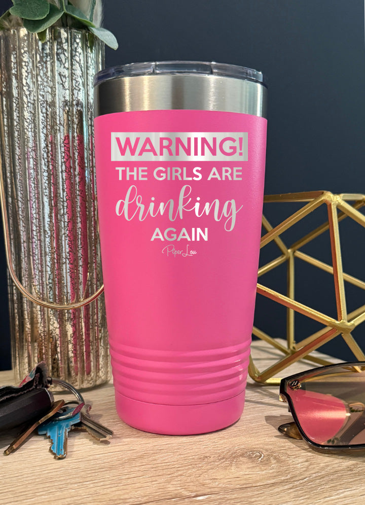 Warning the Girls Are Drinking Again Old School Tumbler