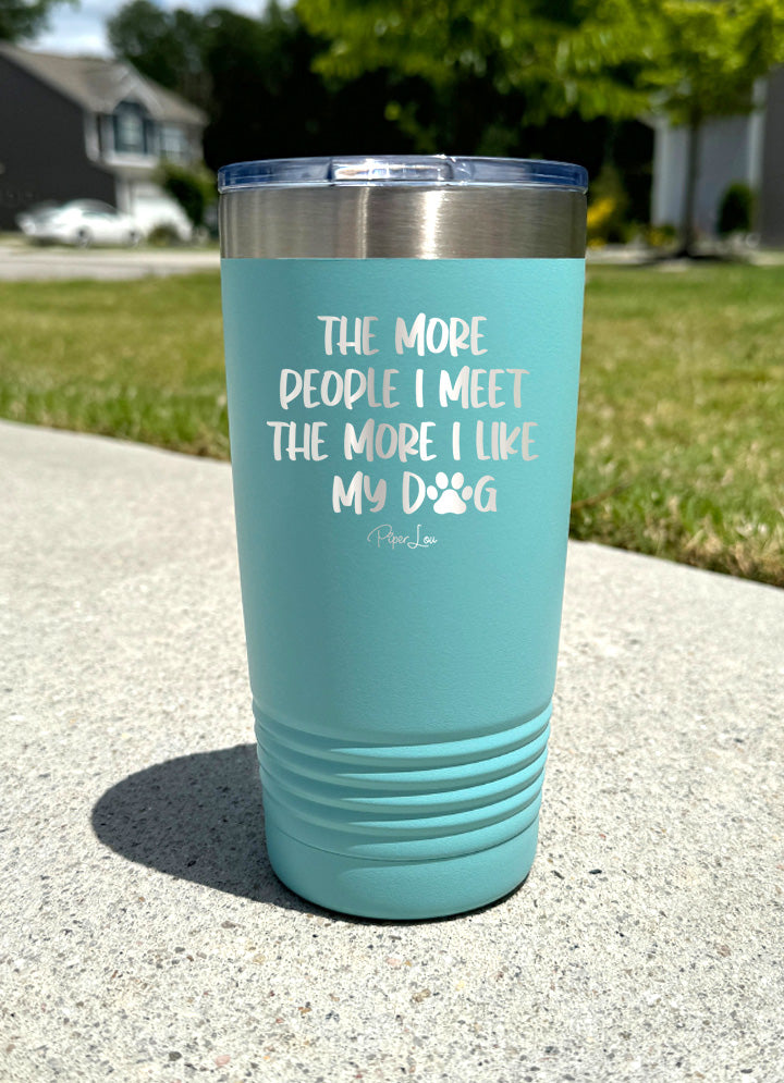 The More People I Meet The More I Like My Dog Old School Tumbler