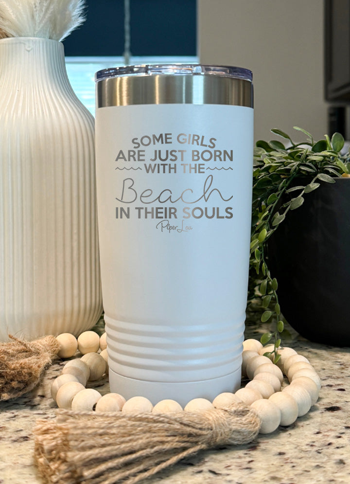 Some Girls Are Born With The Beach In Their Souls Old School Tumbler