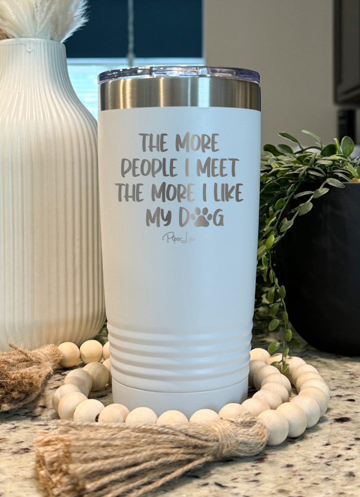 The More People I Meet The More I Like My Dog Old School Tumbler