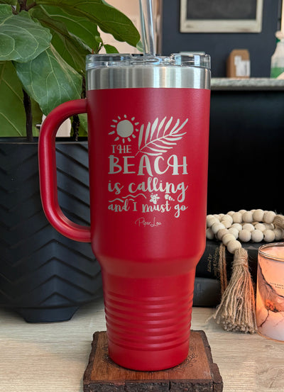 The Beach Is Calling And I Must Go 40oz Tumbler