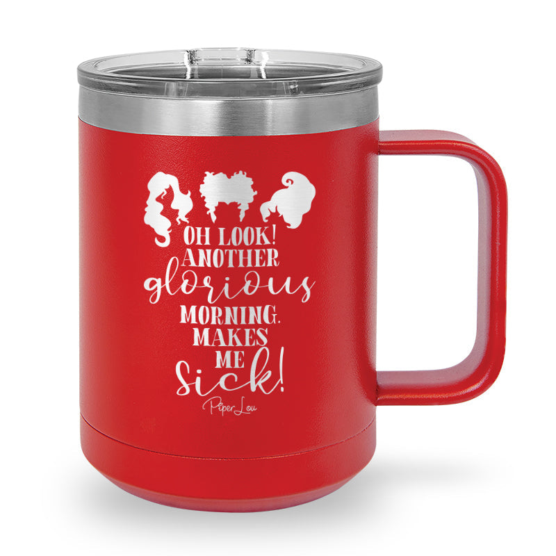 Spooky Sale | Oh Look Another Glorious Morning 15oz Coffee Mug Tumbler