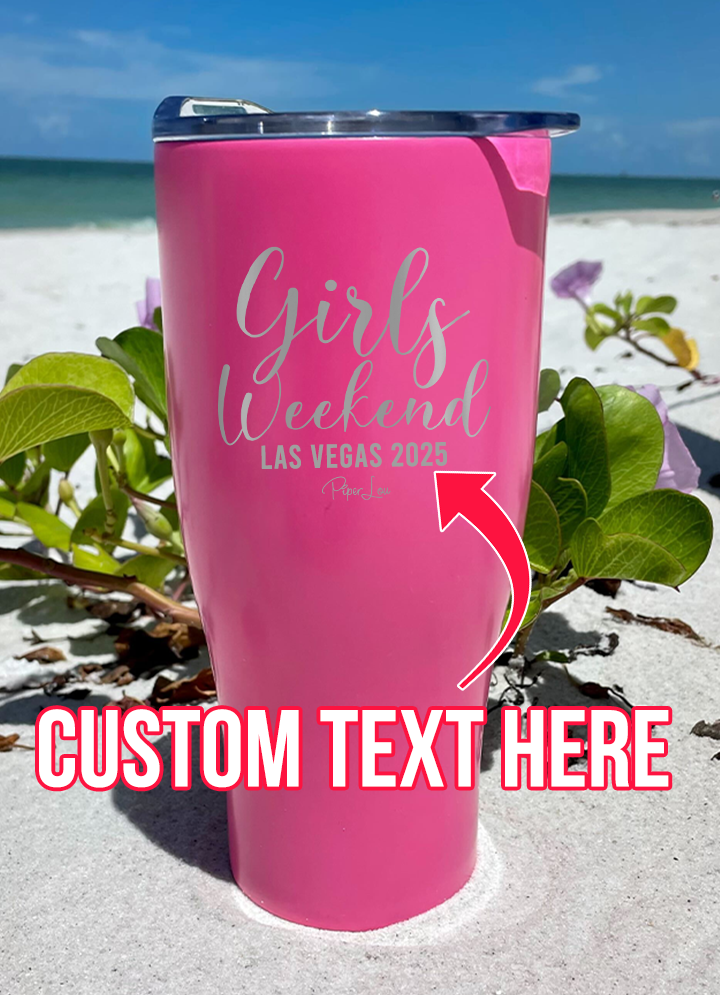 Girls Weekend (CUSTOM) Laser Etched Tumbler