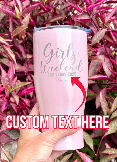 Girls Weekend (CUSTOM) Laser Etched Tumbler