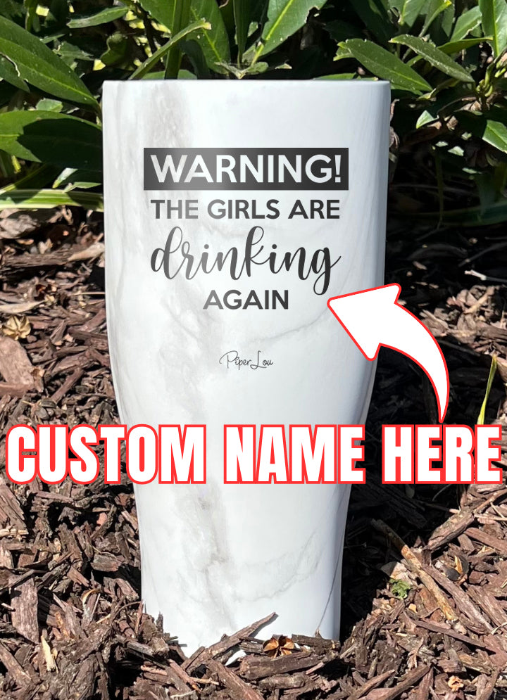 Warning The Girls Are Drinking Again (CUSTOM) Laser Etched Tumbler