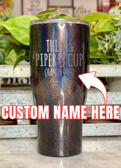 This Is Your Cup (CUSTOM) Laser Etched Tumbler